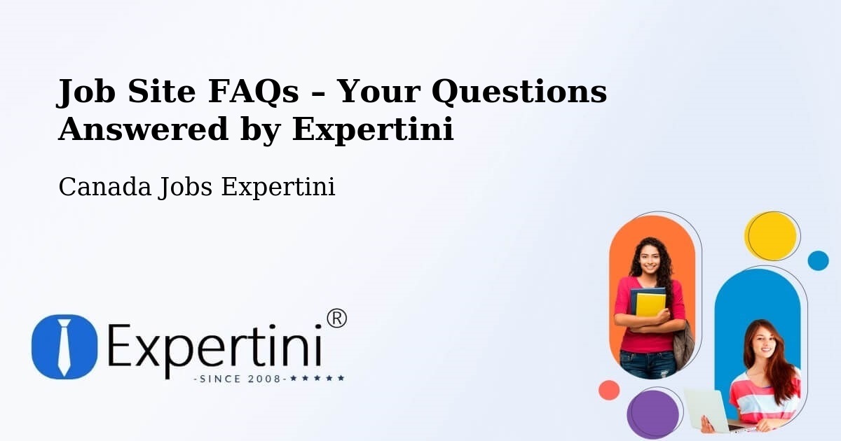 Job Site FAQs – Frequently Asked Questions – Goderich - Goderich, Canada Jobs Expertini